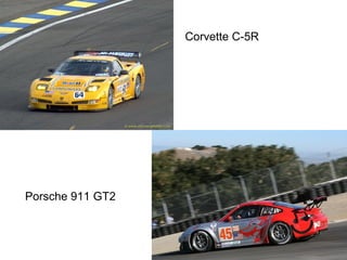 Corvette C-5R

Porsche 911 GT2

 