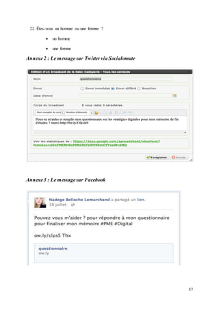 57
22. Êtes-vous un homme ou une femme ?
 un homme
 une femme
Annexe2 : Le messagesur Twittervia Socialomate
Annexe3 : Le messagesur Facebook
 