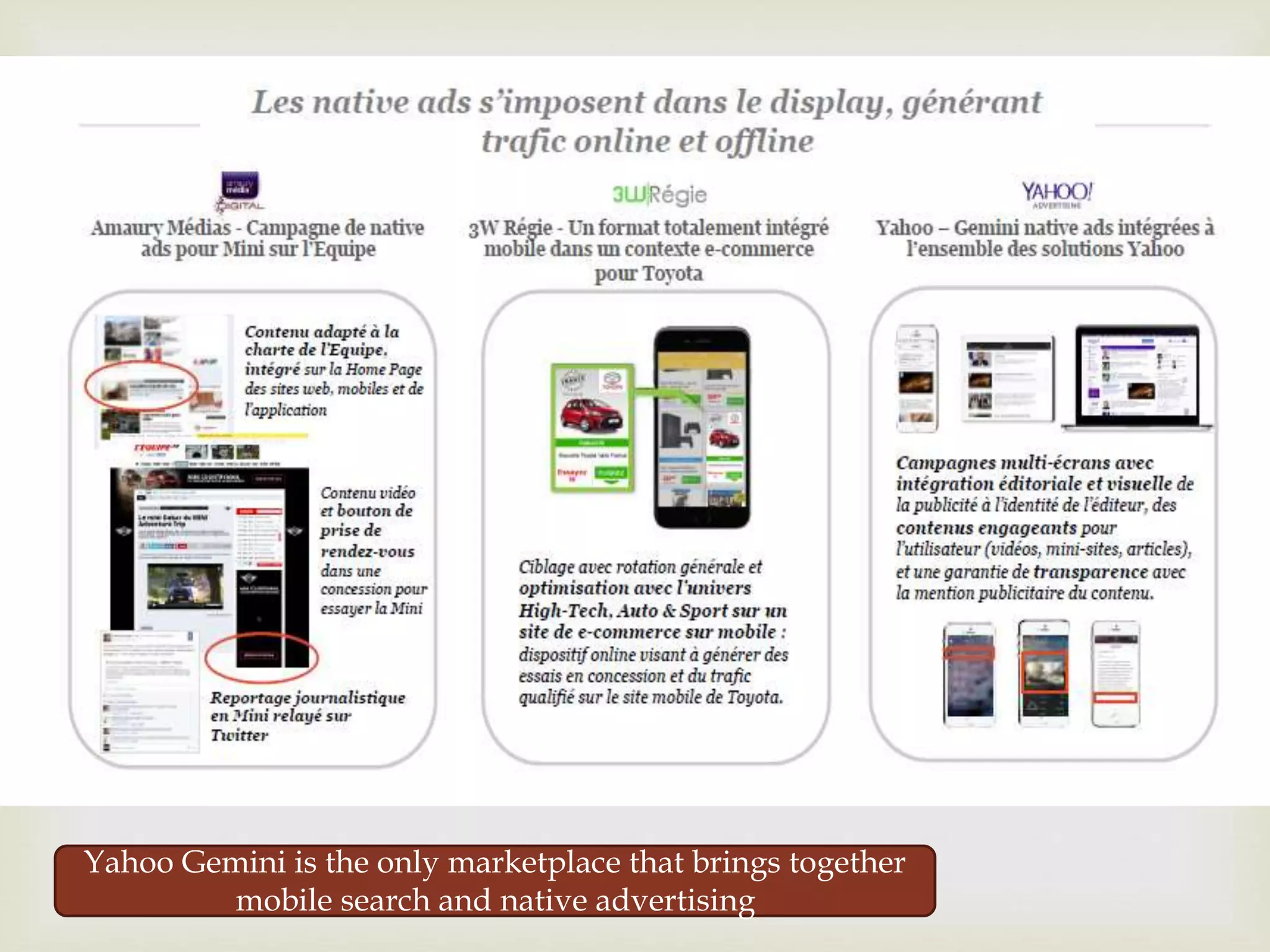 Yahoo Gemini is the only marketplace that brings together
mobile search and native advertising