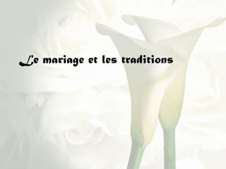 Le mariage et les traditions 