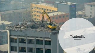Tradeoffs
 