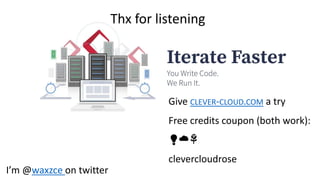 I’m @waxzce on twitter
Give CLEVER-CLOUD.COM a try
Free credits coupon (both work):
💡☁️🌹
clevercloudrose
Thx for listening
 