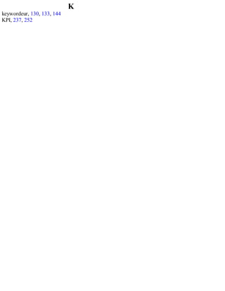 K
keywordeur, 130, 133, 144
KPI, 237, 252
 