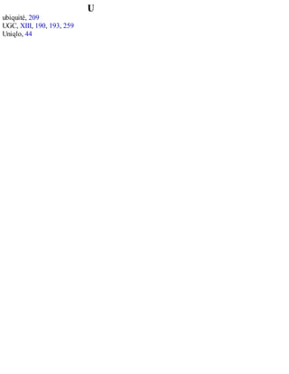 U
ubiquité, 209
UGC, XIII, 190, 193, 259
Uniqlo, 44
 