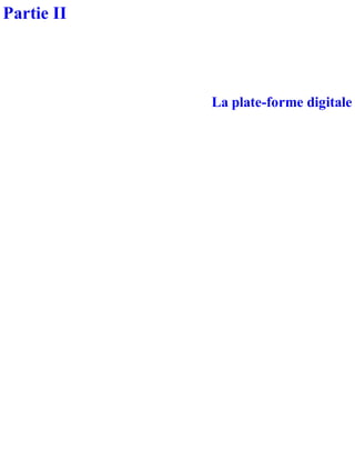 Partie II
La plate-forme digitale
 