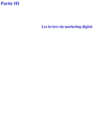Partie III
Les leviers du marketing digital
 