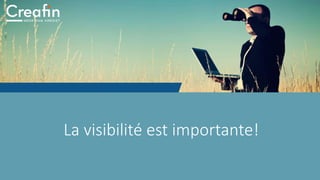 La visibilité est importante!
 