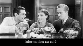 Information au café
Creafin
 