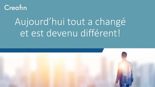 Aujourd’hui tout a changé
et est devenu différent!
 