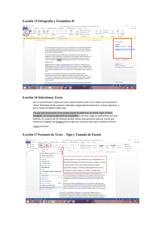 Lección 15 Ortografía y Gramática II
Lección 16 Seleccionar Texto
Lección 17 Formato de Texto – Tipo y Tamaño de Fuente
 