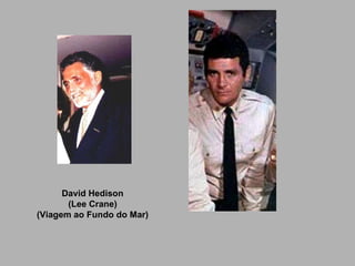 David Hedison (Lee Crane) (Viagem ao Fundo do Mar) 