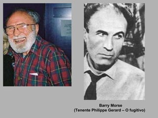 Barry Morse (Tenente Philippe Gerard – O fugitivo) 