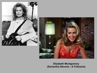 Elizabeth Montgomery (Samantha Stevens - A Feiticeira) 