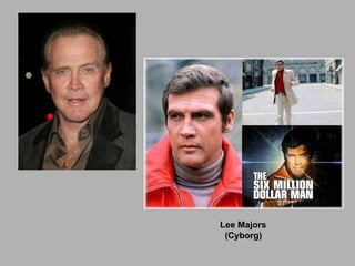 Lee Majors (Cyborg) 