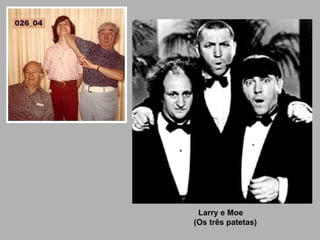Larry e Moe (Os três patetas) 