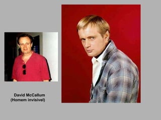 David McCallum (Homem invisível) 