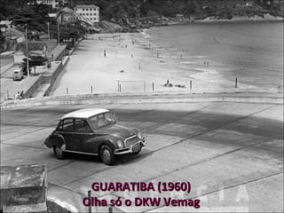 GUARATIBA (1960) Olha só o DKW Vemag 