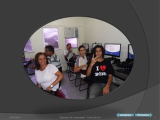 25/10/2013

Operador de Computador - Turma 2013.4

Anterior

Próximo

2

 