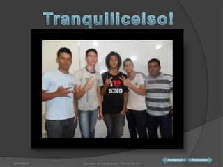 25/10/2013

Operador de Computador - Turma 2013.4

Anterior

Próximo

3

 