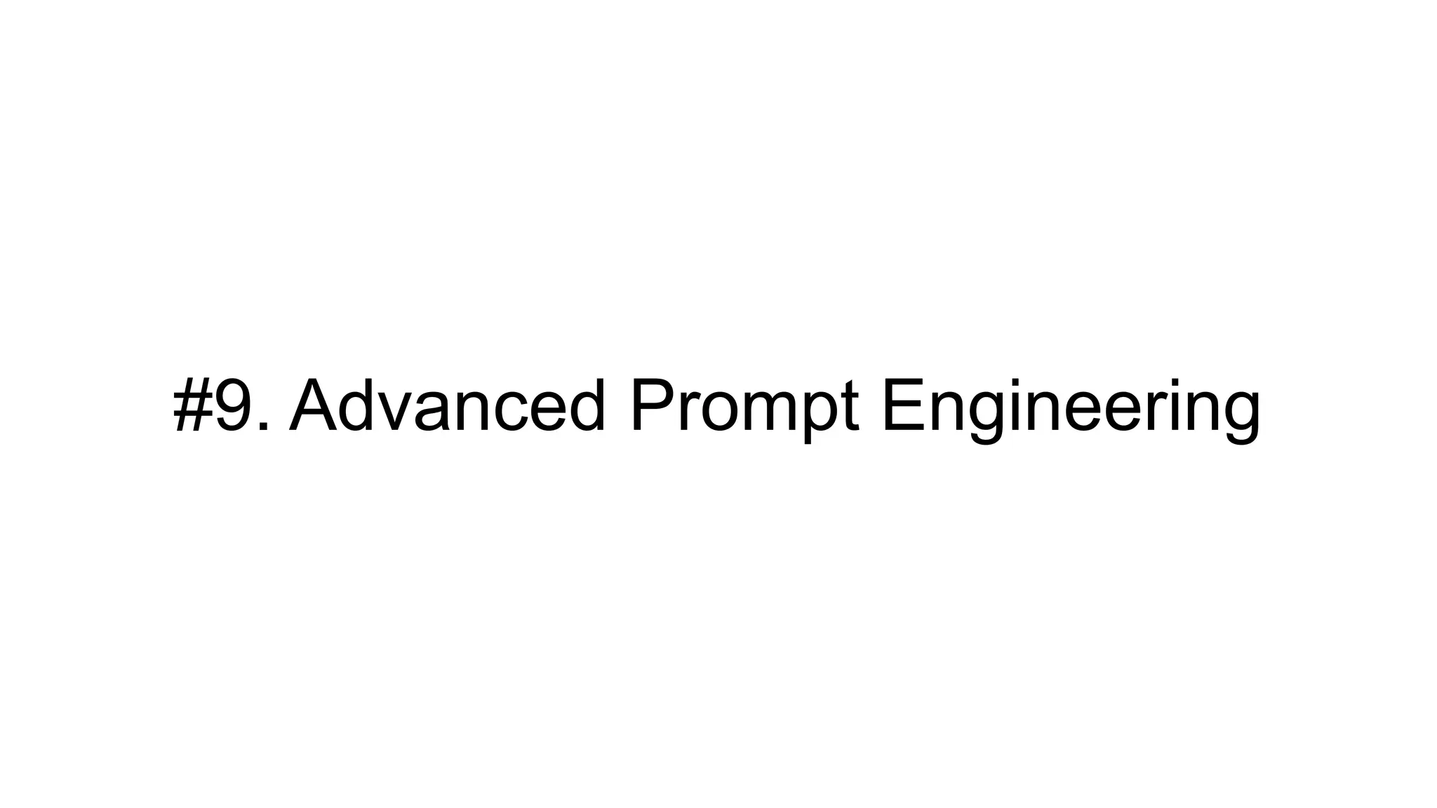 #9. Advanced Prompt Engineering
 