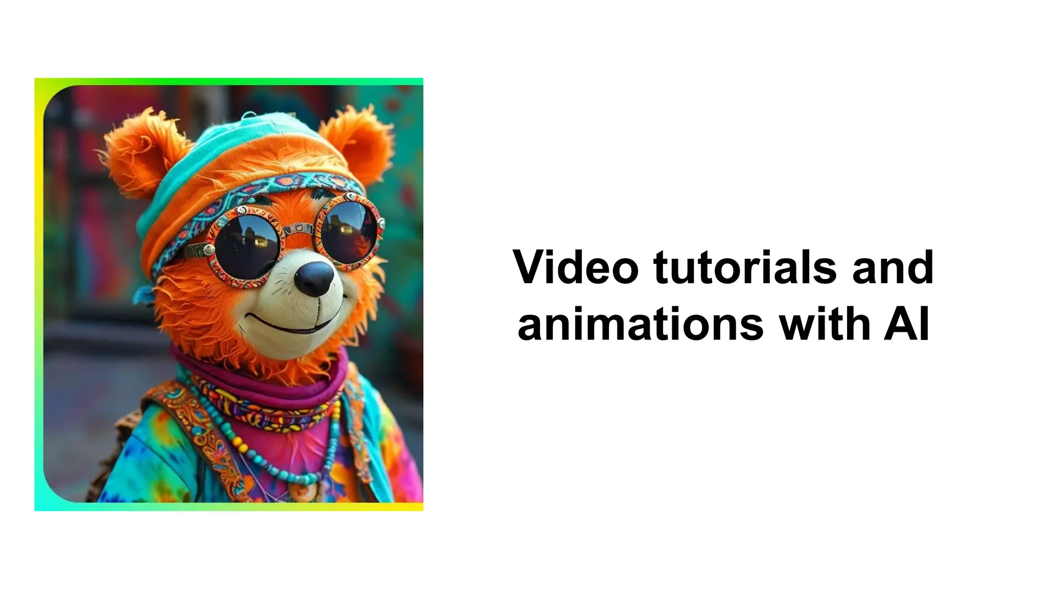 Video tutorials and
animations with AI
 