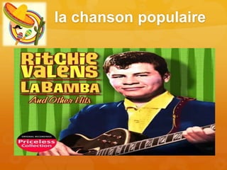 la chanson populaire
 
