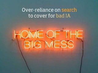 Over-reliance on search
to cover for bad IA

 