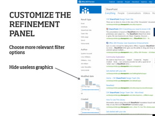 CUSTOMIZE THE
REFINEMENT
PANEL
Choose more relevant ﬁlter
options
Hide useless graphics

 