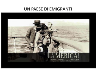 UN PAESE DI EMIGRANTI
 
