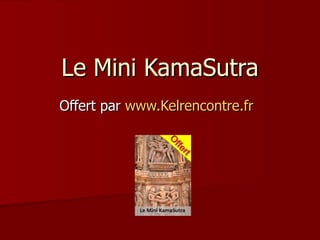 Le Mini KamaSutra Offert par  www.Kelrencontre.fr   