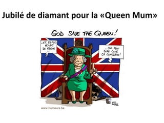 Jubilé de diamant pour la «Queen Mum»
 