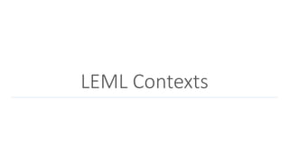LEML Contexts
 