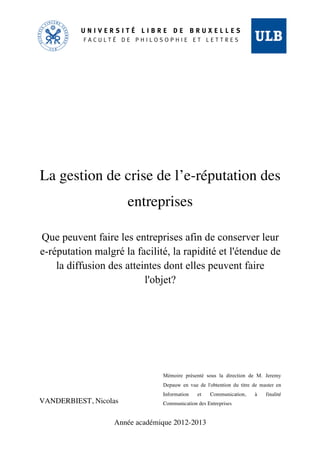 La gestion de crise de l’e-réputation des
entreprises
Que peuvent faire les entreprises afin de conserver leur
e-réputatio...