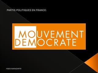 PARTIS POLITIQUES EN FRANCE:




YSIED BARAZARTE
 