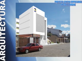 PROYECTO CENTRO EMPRESARIAL  EN CALLE LEMOINE  ARQUITECTURA 
