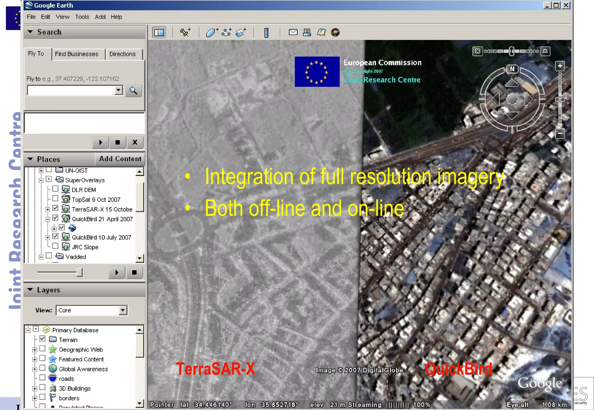 • Integration of full resolution imagery
 • Both off-line and on-line




TerraSAR-X                     QuickBird
 