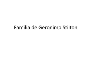 Familia de Geronimo Stilton
 