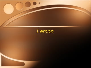 Lemon 
 