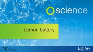 Lemon battery
 