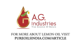 FOR MORE ABOUT LEMON OIL VISIT
PUREOILSINDIA.COM/ARTICLE
 