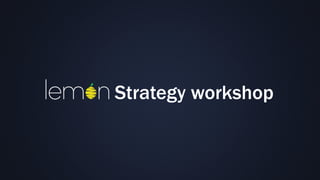 Strategy workshop
 