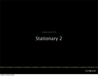 Applying the CID



                            Stationary 2




středa, 29. července 2009
 