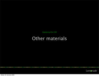 Applying the CID



                            Other materials




středa, 29. července 2009
 