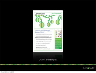 Creative brief template




středa, 29. července 2009
 