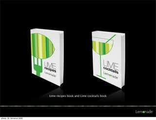 Lime recipes book and Lime cocktails book




středa, 29. července 2009
 