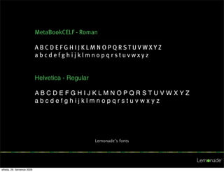 Lemonade’s fonts




středa, 29. července 2009
 