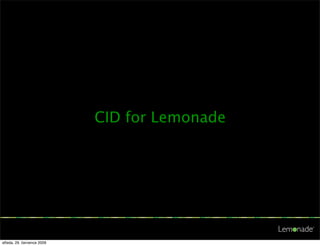 CID for Lemonade




středa, 29. července 2009
 