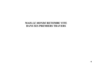 MAIS LE MONDE RETOMBE VITE
DANS SES PREMIERS TRAVERS




                             -127
 