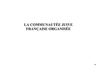 LA COMMUNAUTÉE JUIVE
 FRANÇAISE ORGANISÉE




                       -135
 