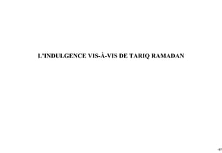 L’INDULGENCE VIS-À-VIS DE TARIQ RAMADAN




                                          -173
 